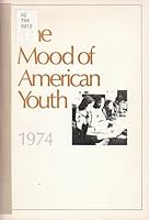 The mood of American youth, 1974 0882100599 Book Cover