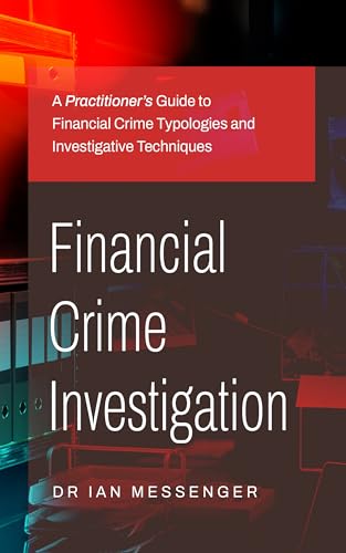Treasury’S Ruthless Sting: the Five Criminal Geniuses Who Transformed Russian Dirt Into Dirty Billions 9 Financial Crime Investigation: A Practitioner’s Guide to Financial Crime Typologies and Investigative Techniques