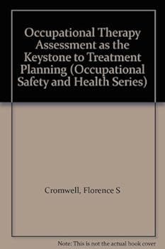Paperback Occupational Therapy Assessment as the Keystone to Treatment Planning (Occupational Safety and Health Series) Book