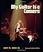 My Guitar Is a Camera (John and Robin Dickson Series in Texas Music, sponsored by the Center for Texas Music History, Texas State University)