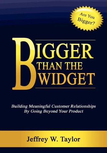 Bigger Than The Widget: Building Meaningful Customer Relationships By Going Beyond Your Product