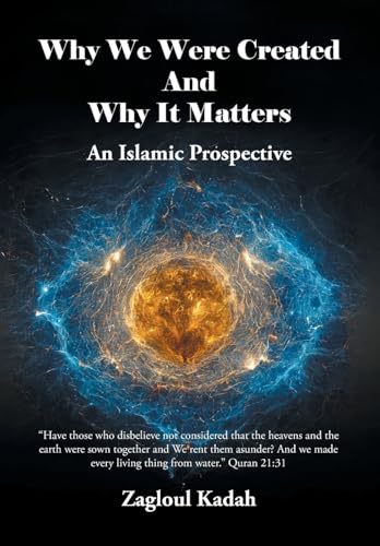 Why We Were Created And Why It Matters: An Islamic Prospective