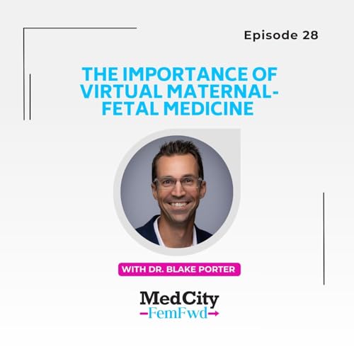 The importance of virtual maternal-fetal medicine with Dr. Blake Porter