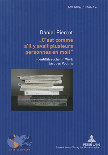 C'est comme s'il y avait plusieurs personnes en moi! Identitaetssuche Im Werk Jacques Poulins