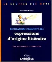 Dictionnaire commenté des expressions d'origine littéraire 2035330394 Book Cover