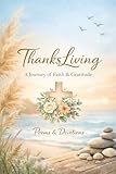 kit cpl av600  ThanksLiving: A Journey of Faith & Gratitude: living gratitude, not just saying it
