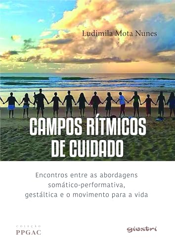 Campos rítmicos de cuidado – Encontros entre as abordagens somático-performativa, gestáltica e o movimento para a vida: