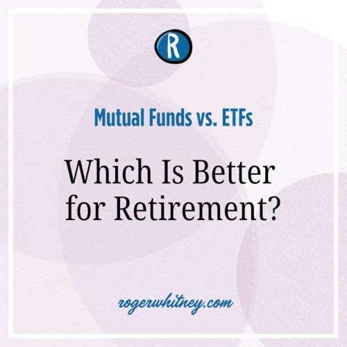 Mutual Funds vs. ETFs- Which is Better for Retirement?
