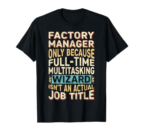 Wizard Job Title Quote - Funny Factory Manager Camiseta