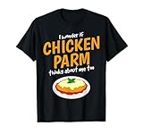 Italian Foodie Think About Chicken Parm T-Shirt