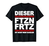 FTZNFRTZ FTZN FRTZ FRITZ Nicht Mein Kanzler