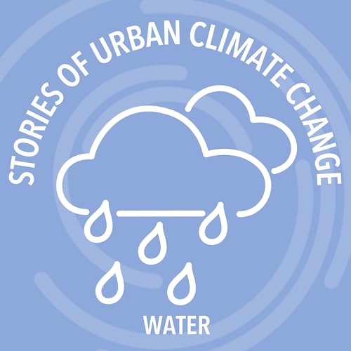 Stories of Urban Climate Change: Water
