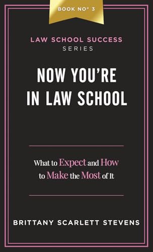 Now You're In Law School: What to Expect and How to Make the Most of It (Law School Success Series)