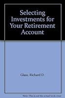 Selecting investments for your retirement account 0963802917 Book Cover