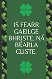 clijsters us open 2009  Is fearr Gaeilge bhriste, ná Béarla cliste.: IRISH NOTEBOOK, inspirational, Journal/Notebook Blank Lined Ruled 6x9 100 Pages