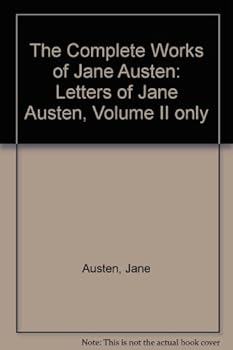 The Complete Works of Jane Austen: Letters of Jane Austen, Volume II only by Austen, Jane
