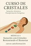Curso de Cristales: Sanación, Armonía y Transformación Energética: Módulo 3: Sanación con cristales: Restaurando el Bienestar