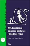 2001, l'odyssée du placement familial ou L'illusion du retour: Assimilation, appartenance, rejet pour l'enfant venu d'ailleurs ?, [actes du colloque, Saint-Malo, 21-23 novembre 1996