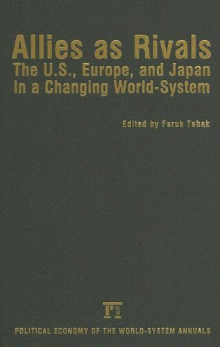 Allies As Rivals: The U.s., Europe, And Japan In A Changing World-system (Political Economy of World-Systems Annuals)