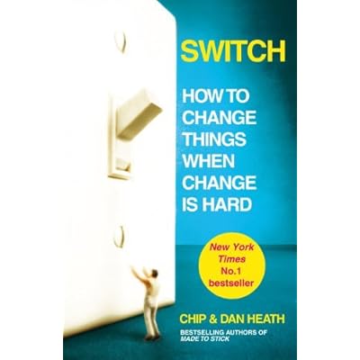 Switch: How to change things when change is hard: Written by Chip Heath, 2010 Edition, Publisher