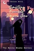 Something Borrowed, Someone Gone: The Bella Blake Series B0F1LWCZW6 Book Cover