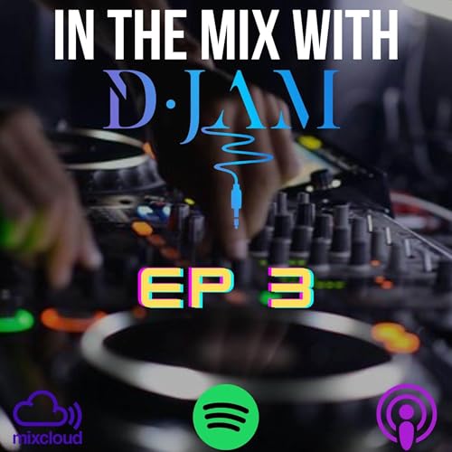 IN THE MIX WITH D-JAM EP 3