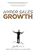 Hyper Sales Growth: Street-Proven Systems & Processes. How to Grow Quickly & Profitably.