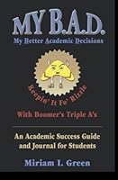 My B.A.D.: An Academic Success Guide for Students 1419691643 Book Cover