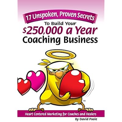 17 Unspoken, Proven Secrets To Build Your $250,000 A Year Coaching Business