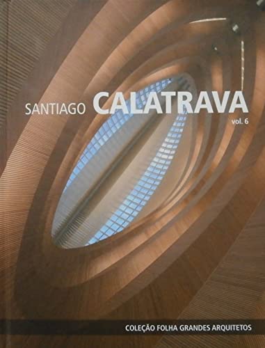 Colecao Grandes Arquitetos - Santiago Calatrava -