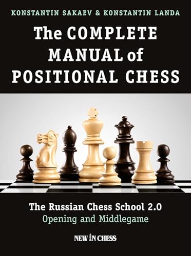 The Complete Manual of Positional Chess: The Russian Chess School 2.0 - Opening and Middlegame