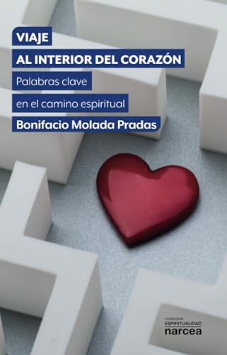 Viaje al interior del corazón: Palabras clave en el camino espiritual (LIBROS DE ESPIRITUALIDAD): 345