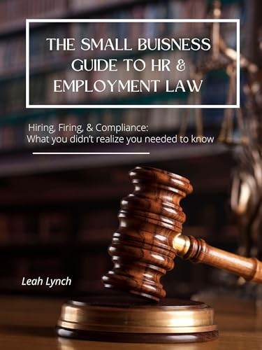 The Small Business Guide to HR & Employment Law -