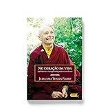 No coração da vida: Sabedoria e compaixão para o cotidiano