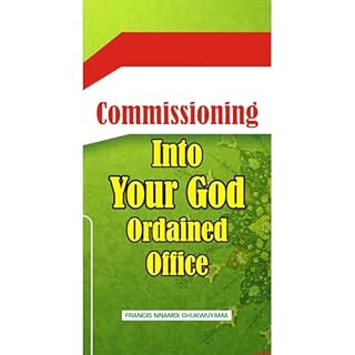 COMMISSIONING INTO YOUR GOD ORDAINED OFFICE Audiolibro Por FRANCIS NNAMDI CHUKWUYAMA arte de portada