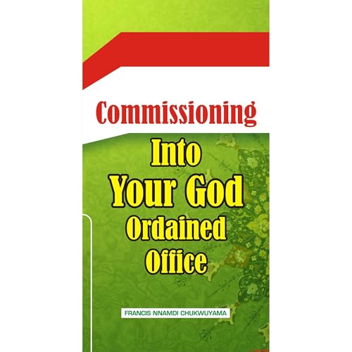 COMMISSIONING INTO YOUR GOD ORDAINED OFFICE Audiolibro Por FRANCIS NNAMDI CHUKWUYAMA arte de portada