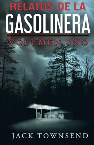 Relatos De La Gasolinera: Volumen Uno