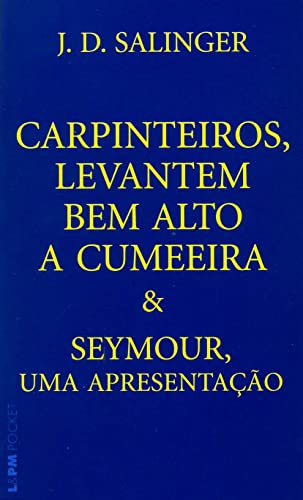 Carpinteiros, levantem bem alto a cumeeira e seymour, uma apresentação: