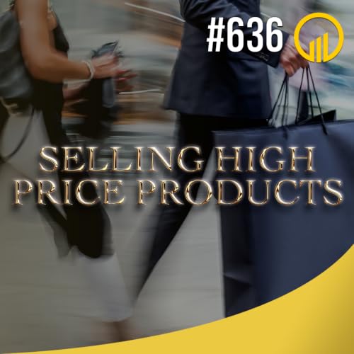 Selling High End Products - Sales Influence Podcast #SIP 636