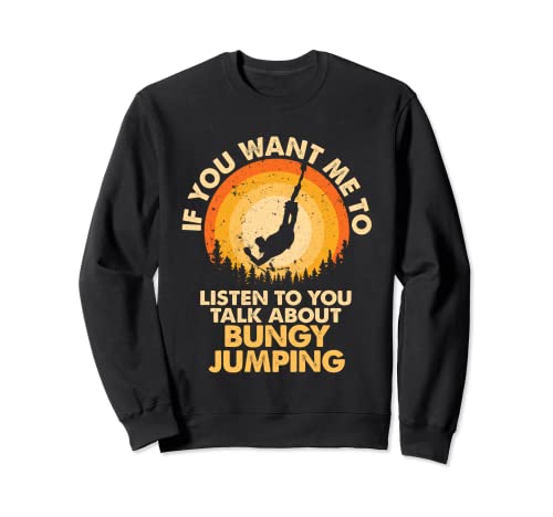 Se vuoi che ascolti parli di Bungy Jumping Felpa