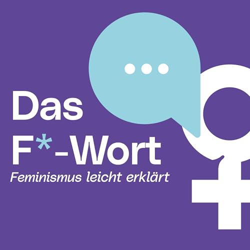 Das F*-Wort: Feminismus leicht erkl&auml;rt Podcast Por Frauenb&uuml;ro der Stadt Linz arte de portada