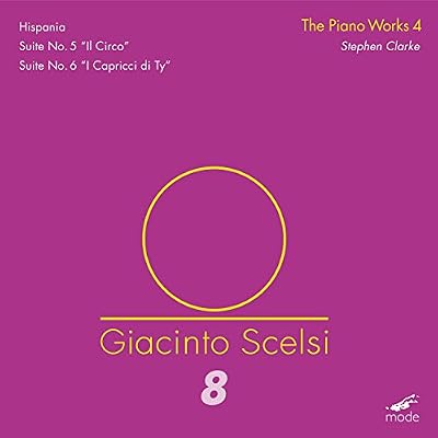 Giacinto Scelsi: Scelsi Edition 8: The Piano Works Vol. 4