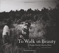 To Walk in Beauty:  A Navajo Family's Journey Home: A Navajo Family's Journey Home