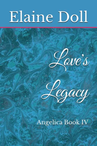 Love's Legacy: Angelica Book IV