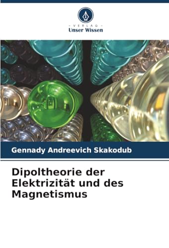 Dipoltheorie der Elektrizität und des Magnetismus