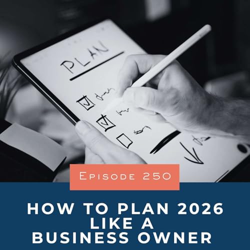 250. How to Plan 2026 Like a Business Owner (Not as a Consultant)