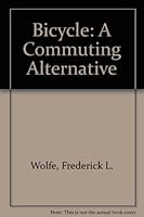 Bicycle: A Commuting Alternative 0913140341 Book Cover