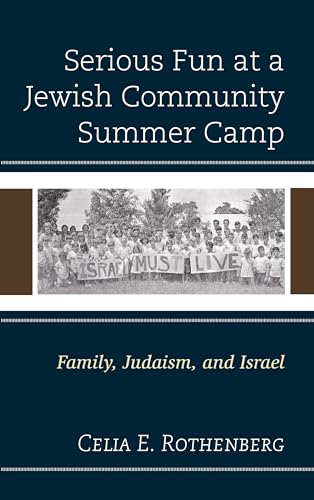 Serious Fun at a Jewish Community Summer Camp: Family, Judaism, and Israel