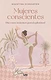Mujeres conscientes; Diez movimientos para la plenitud (Alternativa)