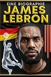 James LeBron: Eine Biographie